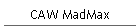 CAW MadMax