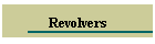 Revolvers